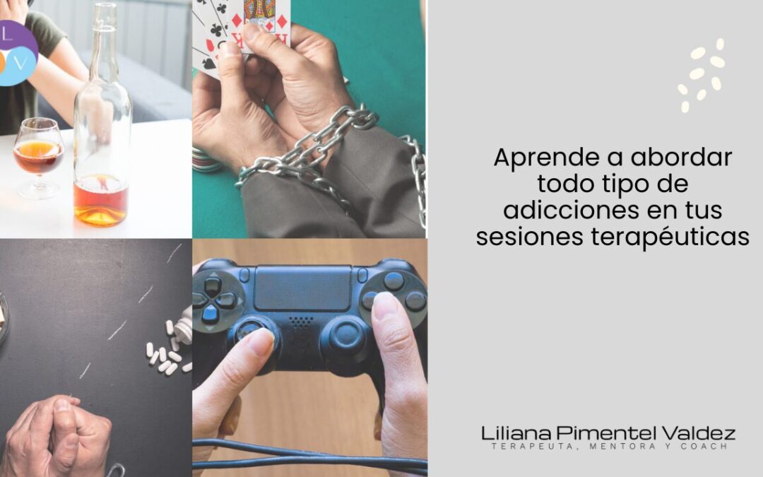 ADICCIONES – Aprende a abordarlas en terapia.
